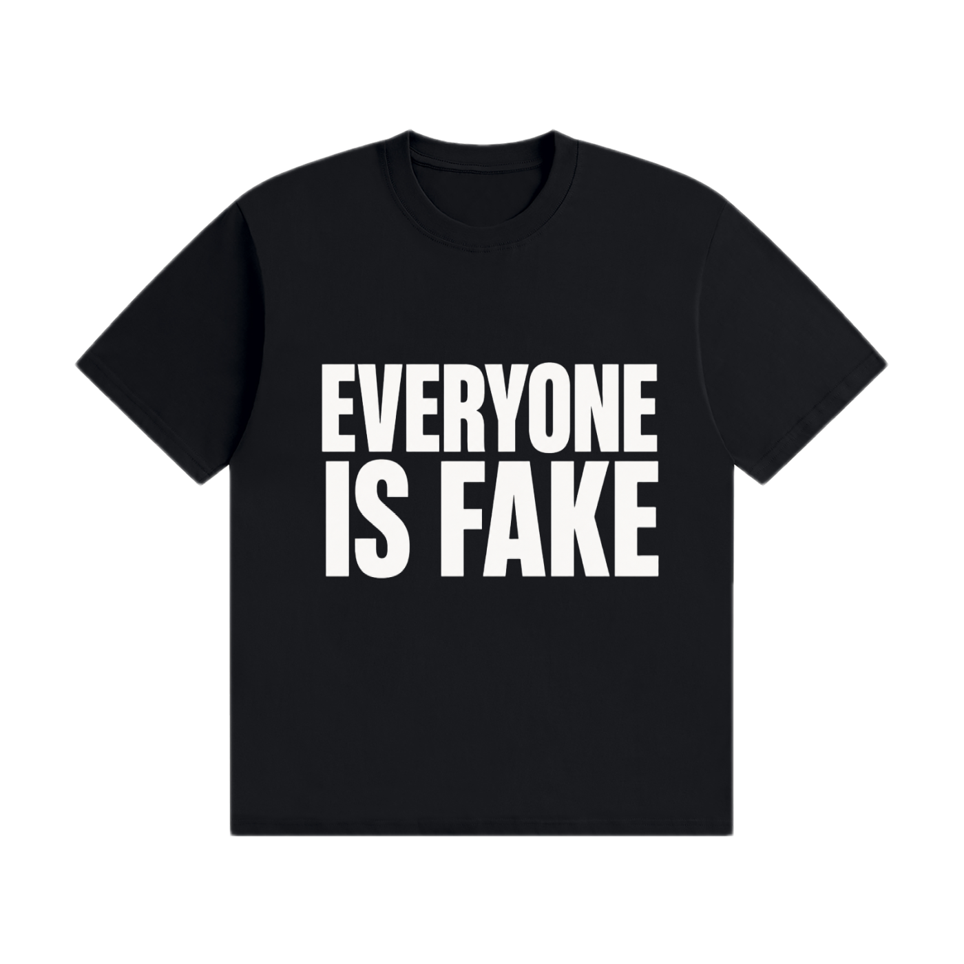 Everyone Is Fake Tee